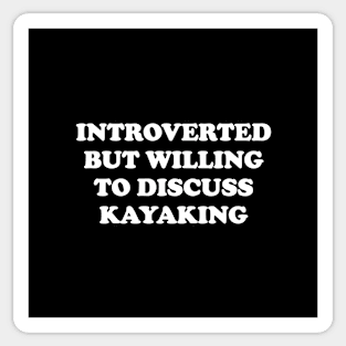 Introverted But Willing To Discuss Kayaking Sticker